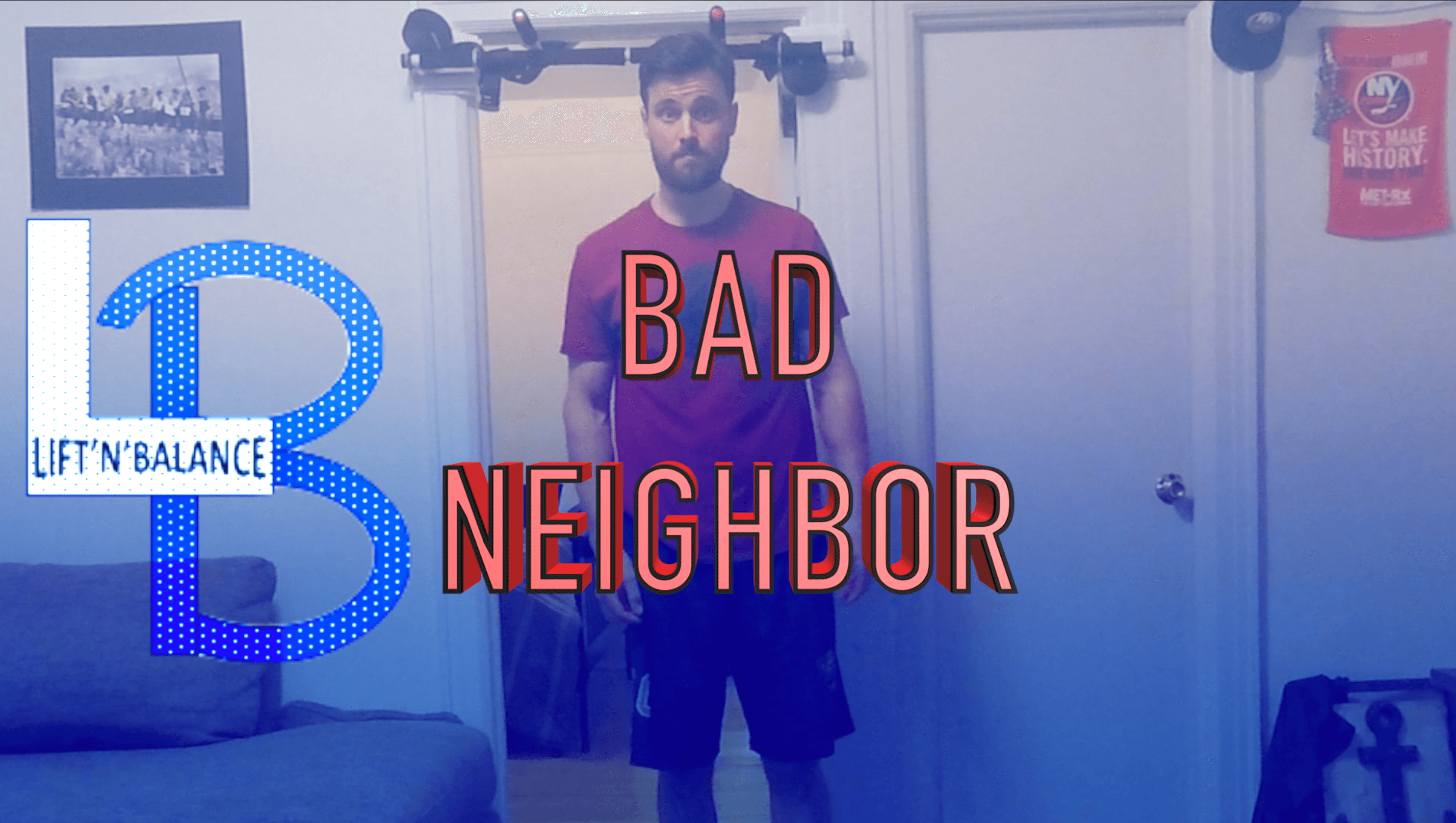 Bad Neighbor – Gym Closed? – Try This